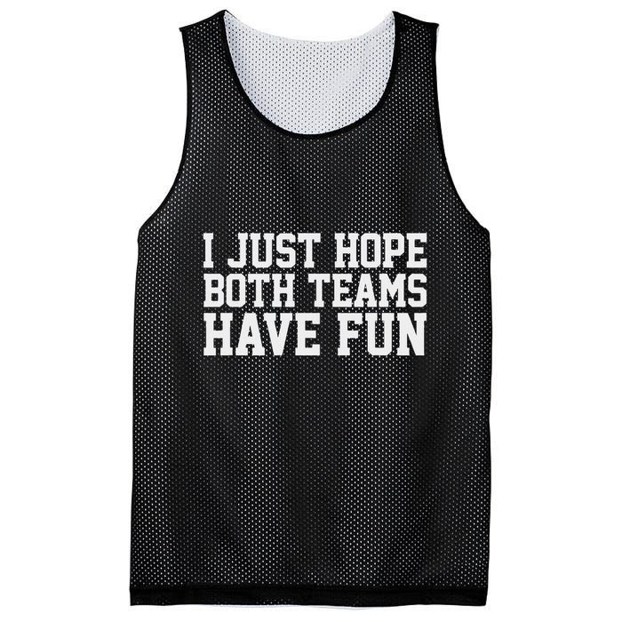 I Just Hope Both Teams Have Fun Mesh Reversible Basketball Jersey Tank