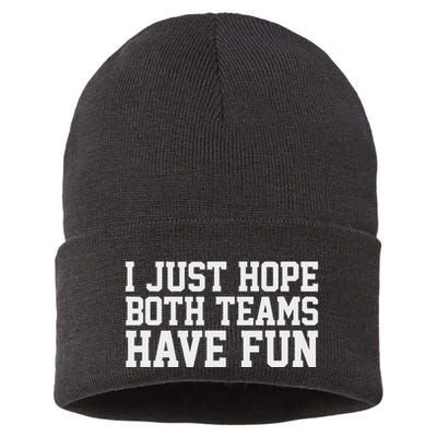 I Just Hope Both Teams Have Fun Sustainable Knit Beanie