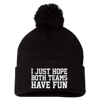 I Just Hope Both Teams Have Fun Pom Pom 12in Knit Beanie