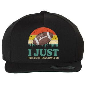 I Just Hope Both Teams Have Fun Or Funny Football Gift Wool Snapback Cap