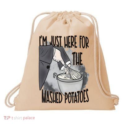 I'm Just Here For The Mashed Potatoes Cute Thanksgiving Food Drawstring Bag