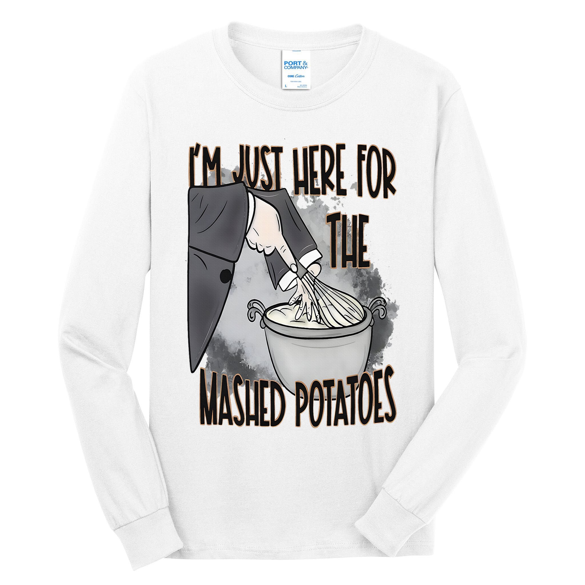 I'm Just Here For The Mashed Potatoes Cute Thanksgiving Food Tall Long Sleeve T-Shirt