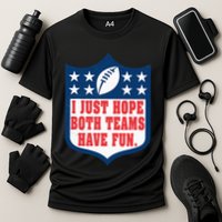 I Just Hope Both Teams Have Fun Funny Saying Cooling Performance Crew T-Shirt