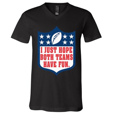 I Just Hope Both Teams Have Fun Funny Saying V-Neck T-Shirt