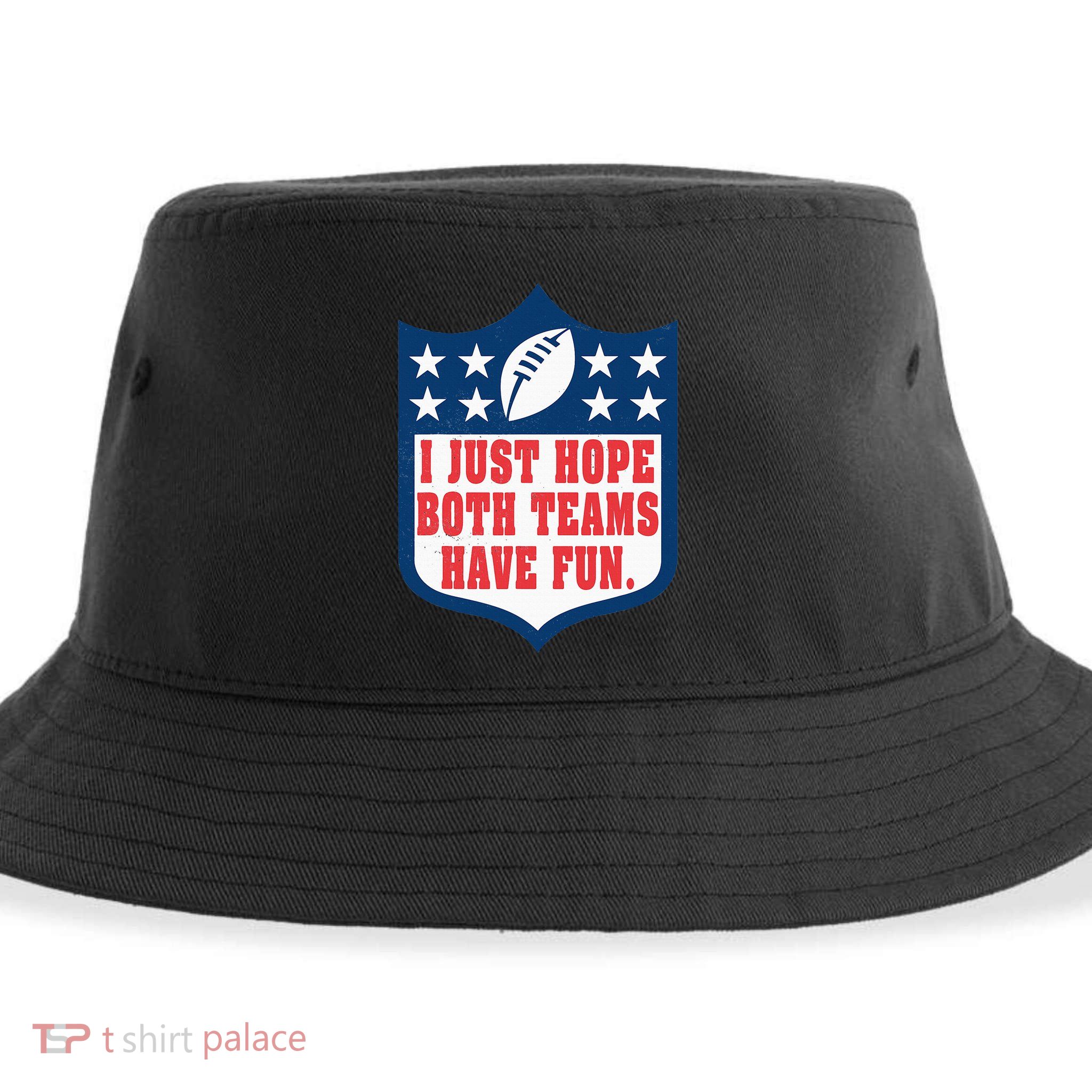 I Just Hope Both Teams Have Fun Funny Saying Sustainable Bucket Hat