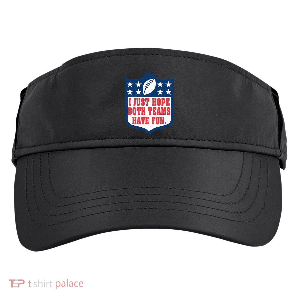 I Just Hope Both Teams Have Fun Funny Saying Adult Drive Performance Visor