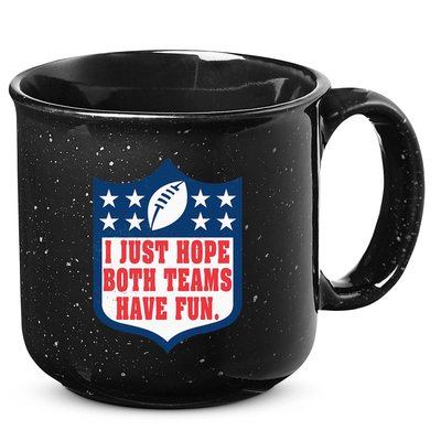 I Just Hope Both Teams Have Fun Funny Saying 15oz Campfire Ceramic Mug
