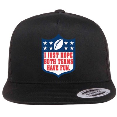 I Just Hope Both Teams Have Fun Funny Saying Flatbill Hat
