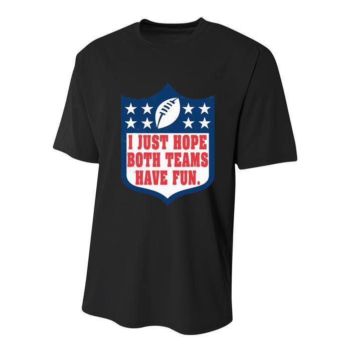 I Just Hope Both Teams Have Fun Funny Saying Youth Performance Sprint T-Shirt