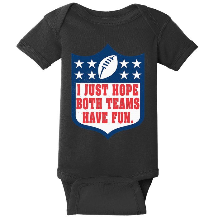 I Just Hope Both Teams Have Fun Funny Saying Baby Bodysuit