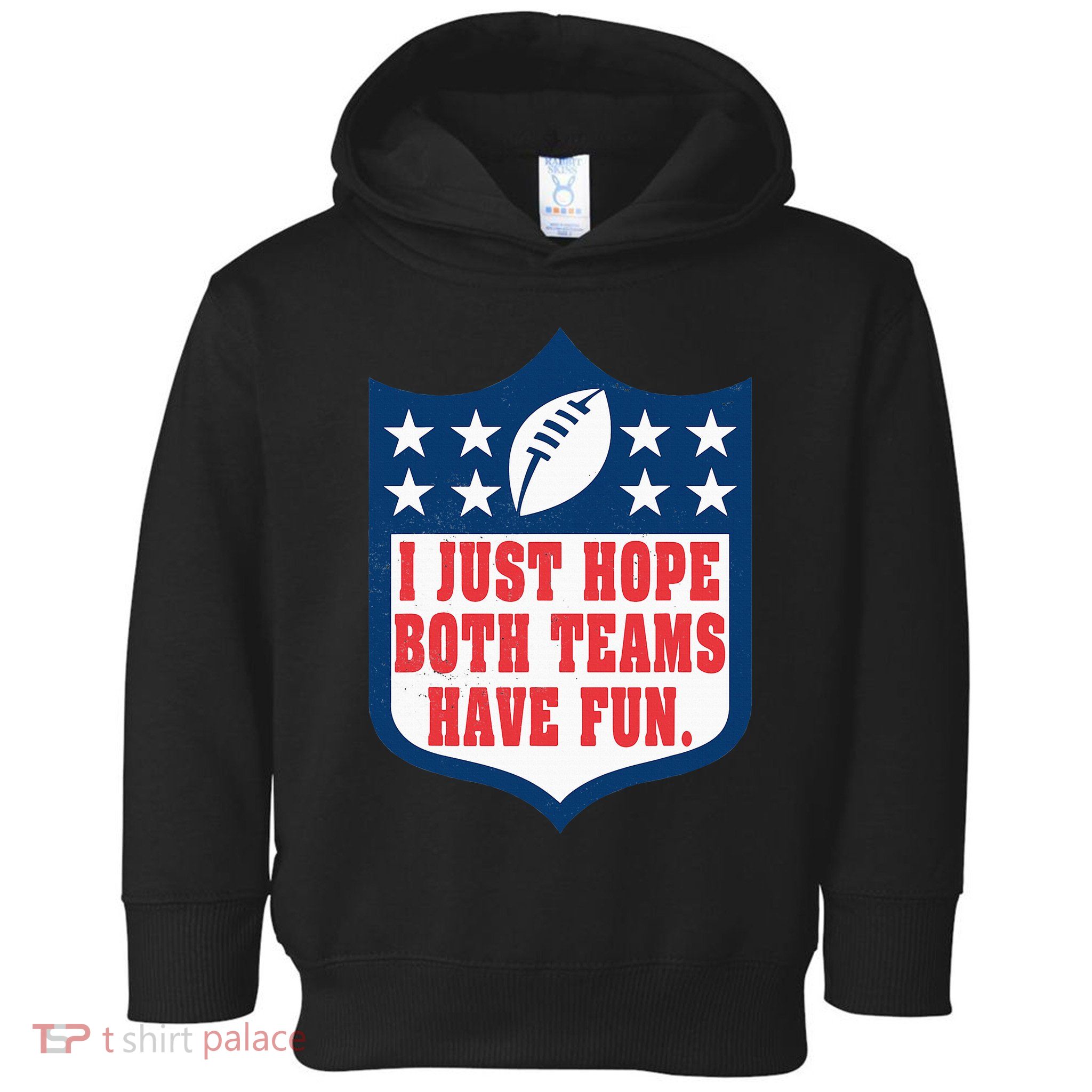 I Just Hope Both Teams Have Fun Funny Saying Toddler Hoodie