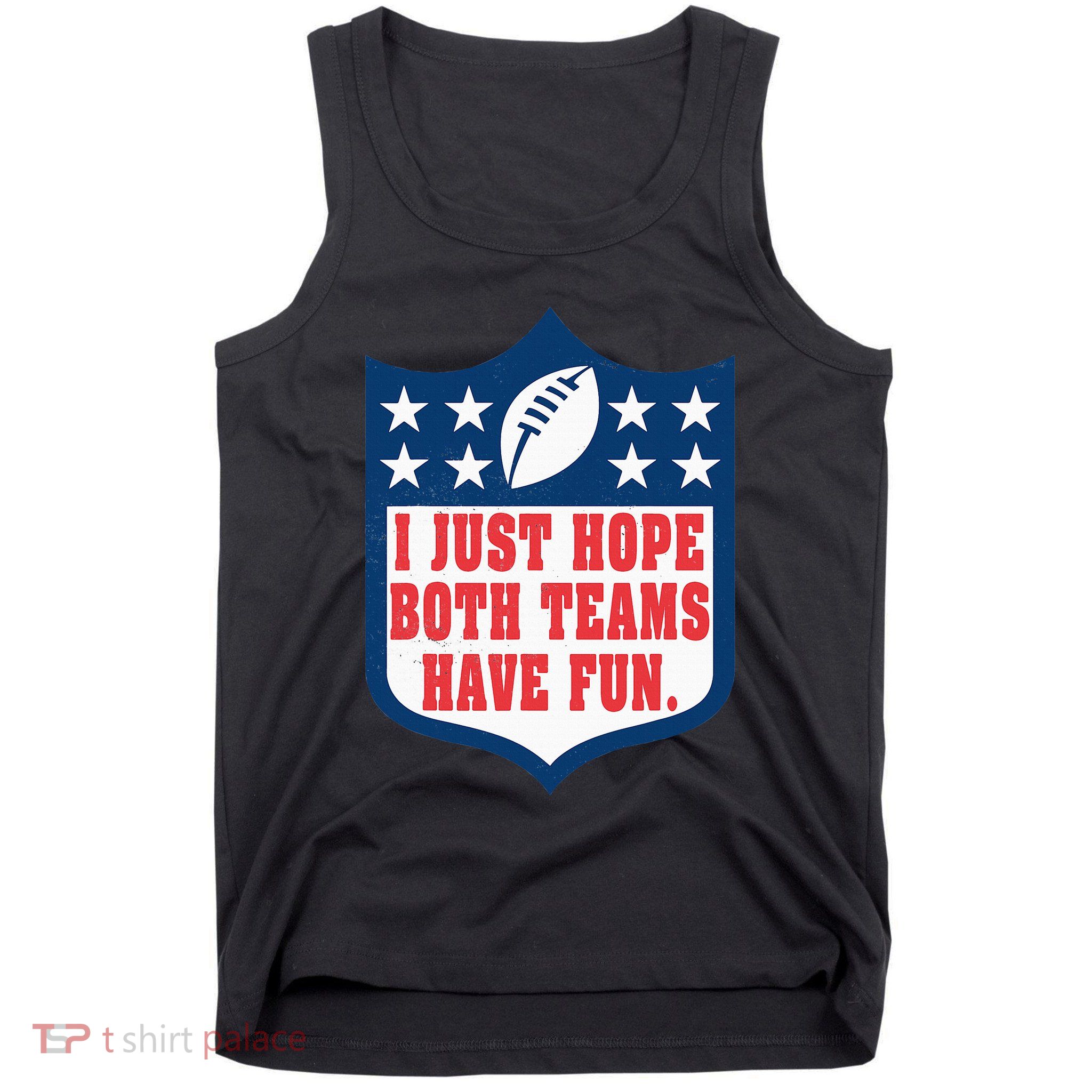 I Just Hope Both Teams Have Fun Funny Saying Tank Top
