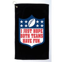 I Just Hope Both Teams Have Fun Funny Saying Golf Towel