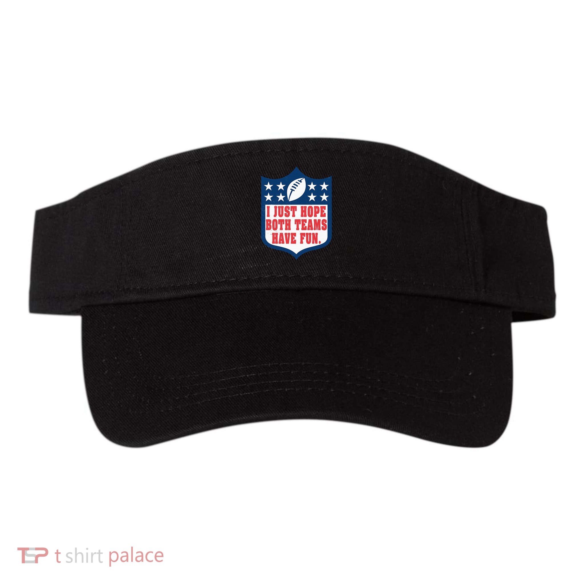 I Just Hope Both Teams Have Fun Funny Saying Visor