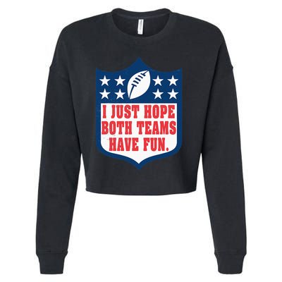 I Just Hope Both Teams Have Fun Funny Saying Cropped Pullover Crew