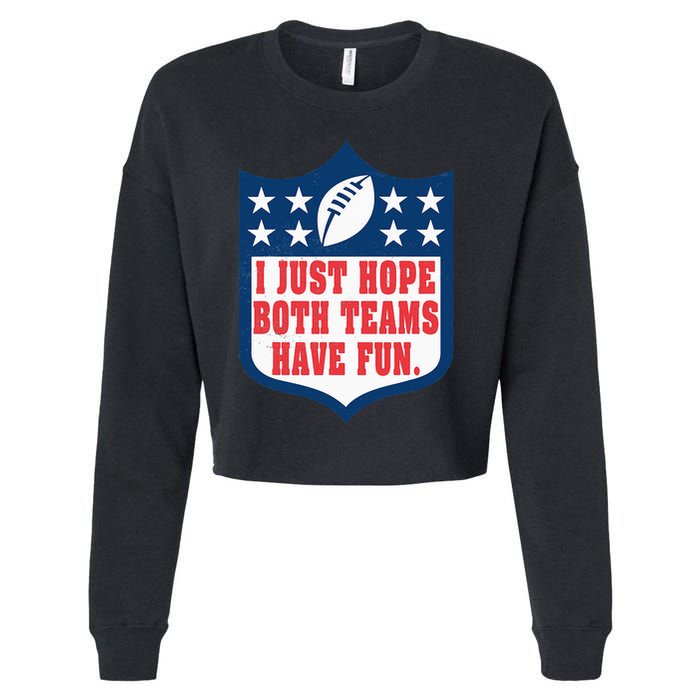 I Just Hope Both Teams Have Fun Funny Saying Cropped Pullover Crew