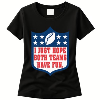 I Just Hope Both Teams Have Fun Funny Saying Womens T-Shirt