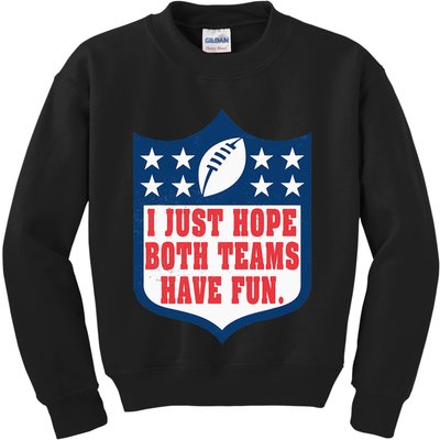 I Just Hope Both Teams Have Fun Funny Saying Kids Sweatshirt