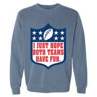 I Just Hope Both Teams Have Fun Funny Saying Garment-Dyed Sweatshirt