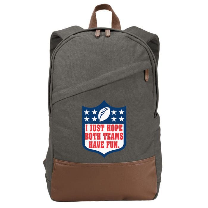 I Just Hope Both Teams Have Fun Funny Saying Cotton Canvas Backpack