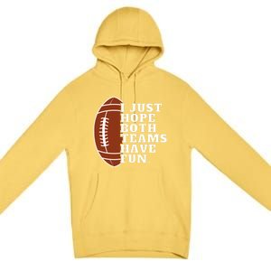 I Just Hope Both Teams Have Fun Or Funny Football Meaningful Gift Premium Pullover Hoodie