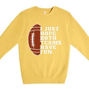 I Just Hope Both Teams Have Fun Or Funny Football Meaningful Gift Premium Crewneck Sweatshirt