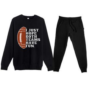 I Just Hope Both Teams Have Fun Or Funny Football Meaningful Gift Premium Crewneck Sweatsuit Set