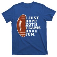 I Just Hope Both Teams Have Fun Or Funny Football Meaningful Gift T-Shirt