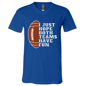 I Just Hope Both Teams Have Fun Or Funny Football Meaningful Gift V-Neck T-Shirt