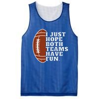 I Just Hope Both Teams Have Fun Or Funny Football Meaningful Gift Mesh Reversible Basketball Jersey Tank