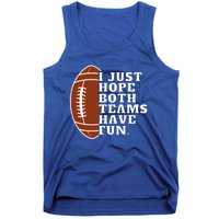 I Just Hope Both Teams Have Fun Or Funny Football Meaningful Gift Tank Top