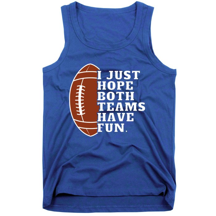 I Just Hope Both Teams Have Fun Or Funny Football Meaningful Gift Tank Top