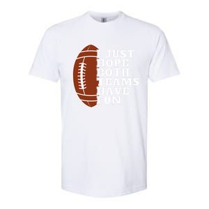 I Just Hope Both Teams Have Fun Or Funny Football Meaningful Gift Softstyle CVC T-Shirt