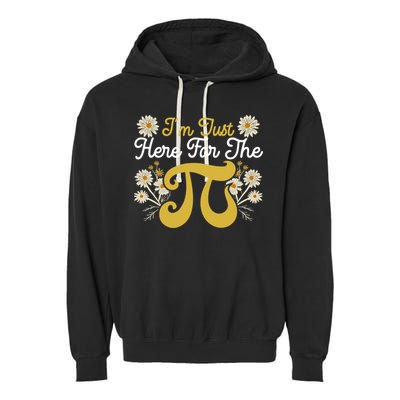 I'm Just Here For The Pi Math Teacher Mathematician Pi Day Great Gift Garment-Dyed Fleece Hoodie