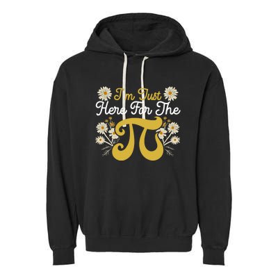 I'm Just Here For The Pi Math Teacher Mathematician Pi Day Great Gift Garment-Dyed Fleece Hoodie