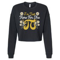 I'm Just Here For The Pi Math Teacher Mathematician Pi Day Great Gift Cropped Pullover Crew