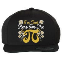 I'm Just Here For The Pi Math Teacher Mathematician Pi Day Great Gift Wool Snapback Cap