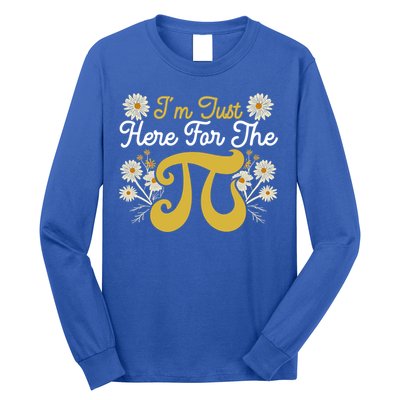 I'm Just Here For The Pi Math Teacher Mathematician Pi Day Great Gift Long Sleeve Shirt