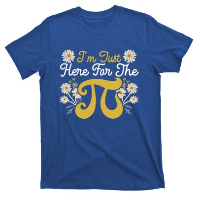 I'm Just Here For The Pi Math Teacher Mathematician Pi Day Great Gift T-Shirt