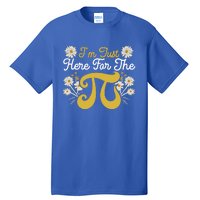 I'm Just Here For The Pi Math Teacher Mathematician Pi Day Great Gift Tall T-Shirt