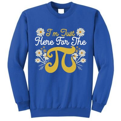 I'm Just Here For The Pi Math Teacher Mathematician Pi Day Great Gift Tall Sweatshirt