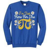 I'm Just Here For The Pi Math Teacher Mathematician Pi Day Great Gift Tall Sweatshirt