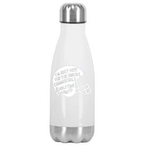 Im Just Here For The Food And Commercials And Halftime Show Game Day Stainless Steel Insulated Water Bottle