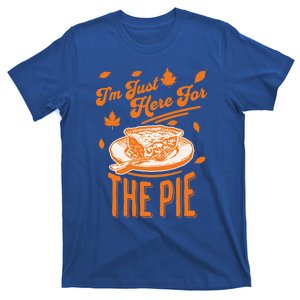 Im Just Here For The Pie Funny Thanksgiving Pumpkin Pie Gift T-Shirt