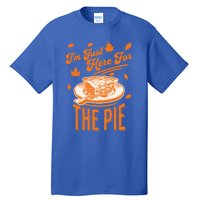 Im Just Here For The Pie Funny Thanksgiving Pumpkin Pie Gift Tall T-Shirt