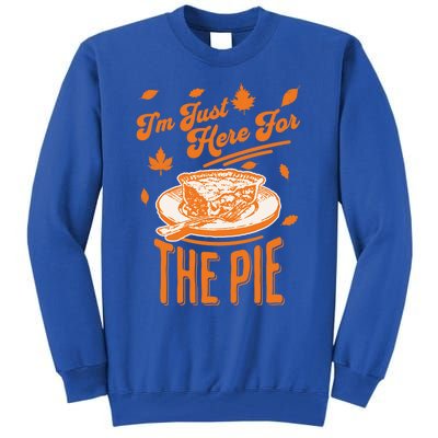 Im Just Here For The Pie Funny Thanksgiving Pumpkin Pie Gift Tall Sweatshirt