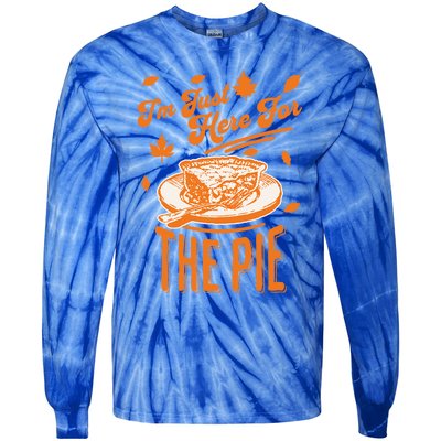 Im Just Here For The Pie Funny Thanksgiving Pumpkin Pie Gift Tie-Dye Long Sleeve Shirt