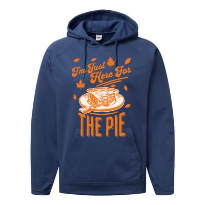 Im Just Here For The Pie Funny Thanksgiving Pumpkin Pie Gift Performance Fleece Hoodie