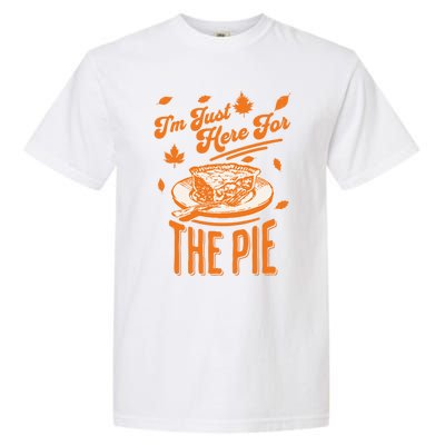 Im Just Here For The Pie Funny Thanksgiving Pumpkin Pie Gift Garment-Dyed Heavyweight T-Shirt