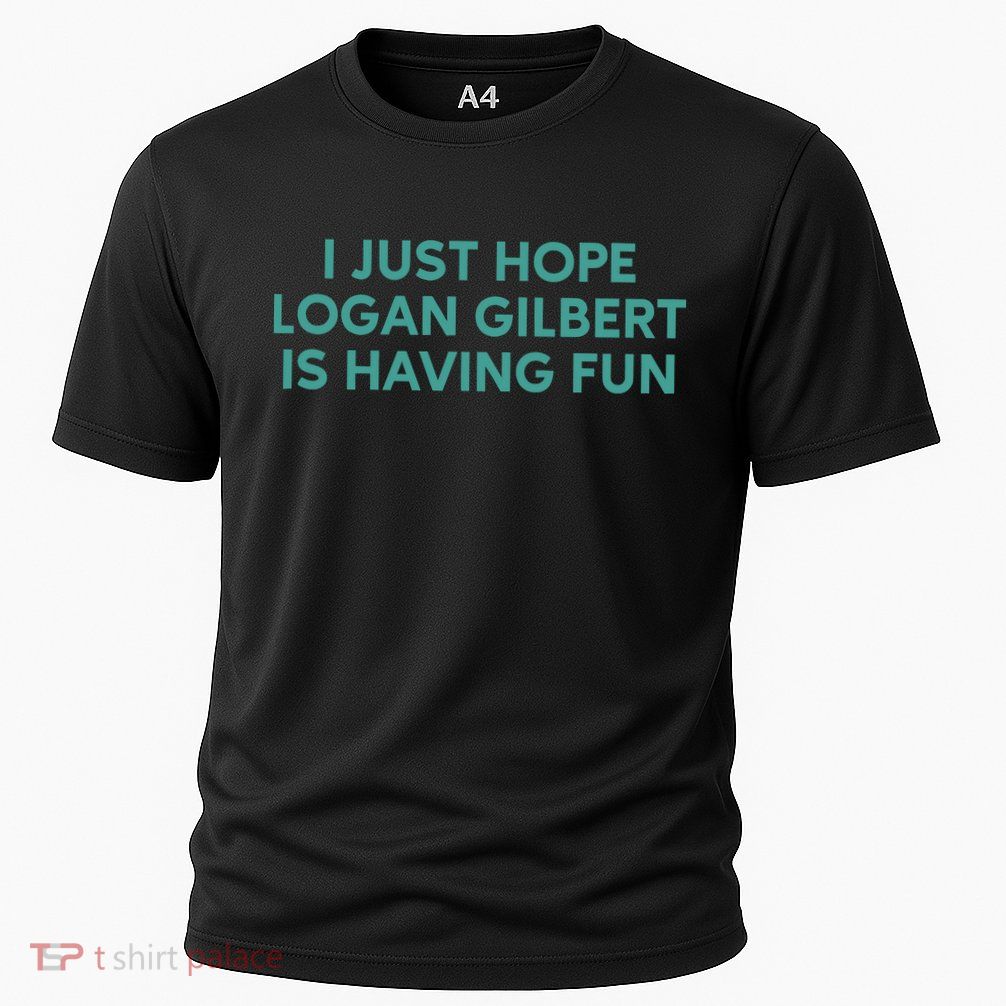 I Just Hope Logan Gilbert Is Having Fun Performance Shirt